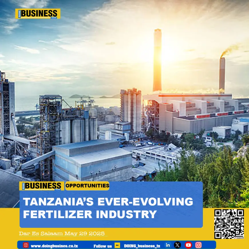 TANZANIA’S EVER-EVOLVING FERTILIZER INDUSTRY