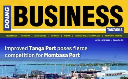 New edition of Doing Business Magazine unpacks Tanzania’s investment momentum