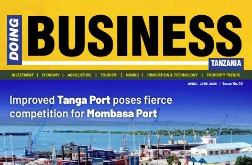 New edition of Doing Business Magazine unpacks Tanzania’s investment momentum